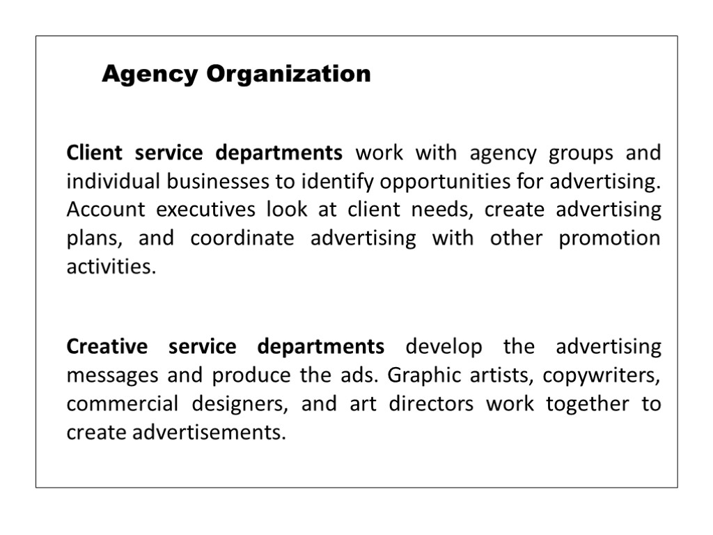 Client service departments work with agency groups and individual businesses to identify opportunities for